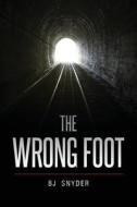 The Wrong Foot di Bj Snyder edito da Tate Publishing & Enterprises