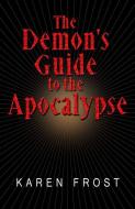 The Demon's Guide to the Apocalypse di Karen Frost edito da BELLA BOOKS
