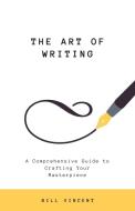 The Art of Writing di Bill Vincent edito da RWG Publishing