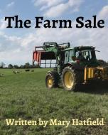 The Farm Sale di Hatfield Mary K Hatfield edito da Blurb