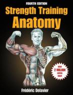 Strength Training Anatomy di Frederic Delavier edito da HUMAN KINETICS PUB INC