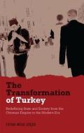 The Transformation of Turkey di Fatma Muge Gocek edito da I.B. Tauris & Co. Ltd.