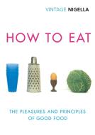 How to Eat di Nigella Lawson edito da Random House UK Ltd