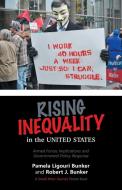 Rising Inequality in the United States di Robert J. Bunker, Pamela Ligouri Bunker edito da Xlibris US