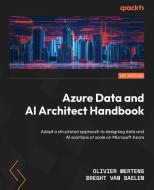 Azure Data and AI Architect Handbook di Olivier Mertens, Breght van Baelen edito da Packt Publishing