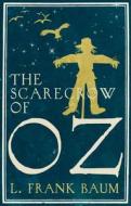 The Scarecrow Of Oz di L. F. Baum edito da Hesperus Press Ltd
