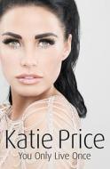 You Only Live Once di Katie Price edito da Cornerstone