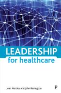 Leadership for Healthcare di Jean Hartley, John Benington edito da PAPERBACKSHOP UK IMPORT