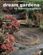 Dream Gardens: 100 Inspirational Gardens di Andrew Lawson, Tania Compton edito da Merrell Publishers Ltd