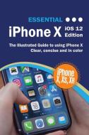 Essential iPhone X iOS 12 Edition di Kevin Wilson edito da Elluminet Press