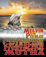Confessions of a Ex-Doofus-Itchyfooted Mutha di Melvin Van Peebles edito da AKASHIC BOOKS