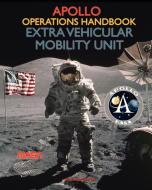 Apollo Operations Handbook Extra Vehicular Mobility Unit di Nasa edito da PERISCOPE FILM LLC