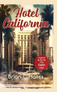 Hotel California di Brian C Hailes edito da Epic Edge Publishing