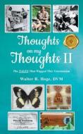 Thoughts on my Thoughts II di Walter R. Hoge edito da MainSpring Books