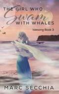 The Girl Who Swam with Whales di Marc Secchia edito da Createspace Independent Publishing Platform