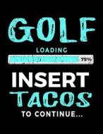 Golf Loading 75% Insert Tacos to Continue: Sketchbook for Drawing 8.5 X 11 - Kids Books Golfers V2 di Dartan Creations edito da Createspace Independent Publishing Platform