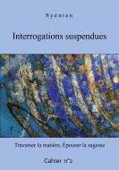 Interrogations suspendues - Cahier 2 di O. Syénten edito da Books on Demand