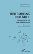 Tradition orale tchouktche di Charles Weinstein edito da Editions L'Harmattan