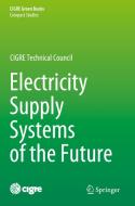 Electricity Supply Systems of the Future edito da Springer International Publishing