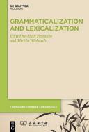 Grammaticalization and Lexicalization in Chinese edito da de Gruyter Mouton
