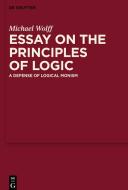 Essay on the Principles of Logic di Michael Wolff edito da De Gruyter
