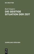 Die Geistige Situation Der Zeit: -1931 di Karl Jaspers edito da Walter de Gruyter