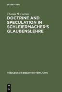Doctrine and Speculation in Schleiermacher's Glaubenslehre di Thomas H. Curran edito da Walter de Gruyter