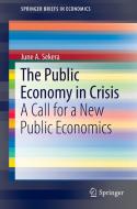 The Public Economy in Crisis di June A. Sekera edito da Springer International Publishing