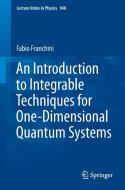An Introduction to Integrable Techniques for One-Dimensional Quantum Systems di Fabio Franchini edito da Springer International Publishing
