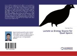 Lactate as Energy Source for Quail Sperm di Shew Ngie Wong edito da LAP Lambert Academic Publishing