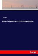 Diary of a Pedestrian in Cashmere and Thibet di Knight edito da hansebooks