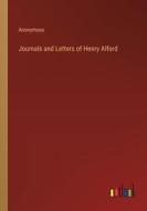 Journals and Letters of Henry Alford di Anonymous edito da Outlook Verlag