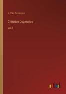 Christian Dogmatics di J. Van Oosterzee edito da Outlook Verlag