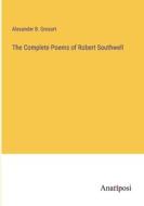 The Complete Poems of Robert Southwell di Alexander B. Grosart edito da Anatiposi Verlag