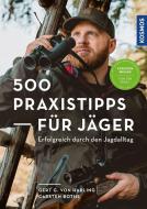 500 Praxistipps für Jäger di Gert G. von Harling, Carsten Bothe edito da Franckh-Kosmos