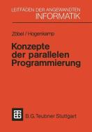 Konzepte der parallelen Programmierung di Horst Hogenkamp, Dieter Zöbel edito da Vieweg+Teubner Verlag