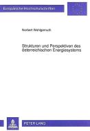 Strukturen und Perspektiven des österreichischen Energiesystems di Norbert Wohlgemuth edito da Lang, Peter GmbH