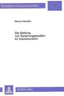 Die Stellung von Sanierungskrediten im Insolvenzrecht di Marcus Kaempfer edito da Lang, Peter GmbH