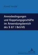 Annexbedingungen und Koppelungsgeschäfte im Anwendungsbereich des § 87 I BetrVG di Eckart Gaude edito da Lang, Peter GmbH