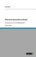 Österreichs Neutralität im Wandel di Heidi Huber edito da GRIN Publishing