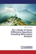 On a Study of Some Difference Equations including Bifurcation Analysis di Saleem Al-Ashhab edito da LAP Lambert Academic Publishing