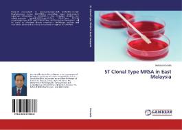 ST Clonal Type MRSA in East Malaysia di Murtaza Mustafa edito da LAP Lambert Academic Publishing