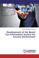 Development of Gis-Based Tax Information System for County Government di Caroline Jepkemboi Cheplong edito da LAP Lambert Academic Publishing