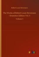 The Works of Robert Louis Stevenson - Swanston Edition Vol. 3 di Robert Louis Stevenson edito da Outlook Verlag