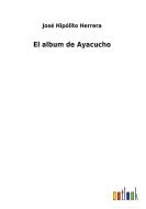 El album de Ayacucho di José Hipólito Herrera edito da Outlook Verlag