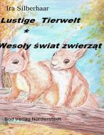 Lustige Tierwelt / Wesoly swiat zwierzat di Ira Silberhaar edito da Books on Demand