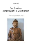 Der Buddha - Biografie in Geschichten di Horst Gunkel edito da Books on Demand