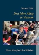 Drei Jahre Alltag in Vietnam di Susanne Flohr edito da Books on Demand