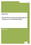 Besonderheiten der Rechnungslegung und Prüfung in der Fußball-Bundesliga di Michael Stein edito da Diplom.de