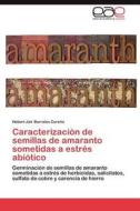 Caracterización de semillas de amaranto sometidas a estrés abiótico di Hebert Jair Barrales Cureño edito da LAP Lambert Acad. Publ.